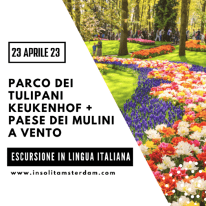 Visita Parco Dei Tulipani E Paese Dei Mulini A Vento in ITALIANO (23 aprile)